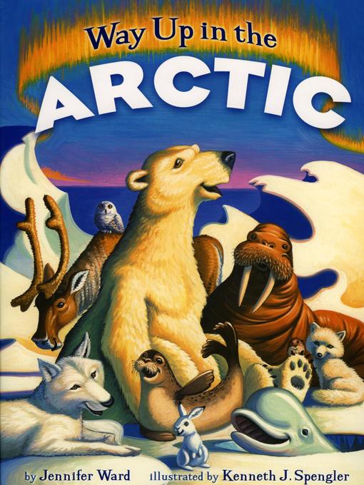 Title details for Way Up in the Arctic by Jennifer Ward - Available